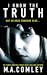 I Know The Truth by M.A. Comley