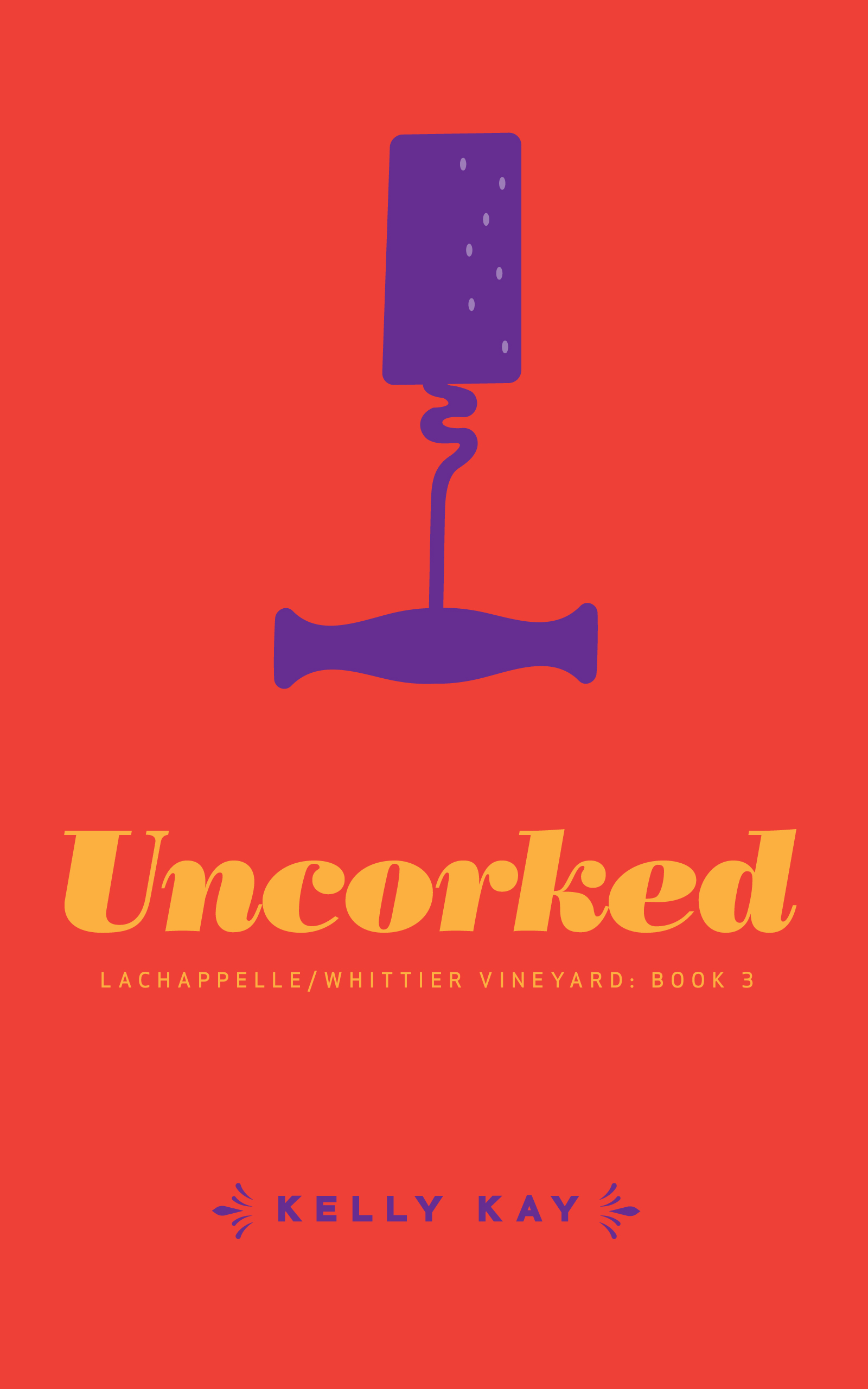 Uncorked : LaChappelle/Whittier Vineyard Book 3 (Kindle Edition)