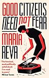 Good Citizens Need Not Fear by Maria Reva