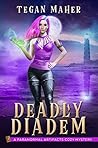 The Deadly Diadem by Tegan Maher