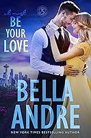 It Must Be Your Love (Seattle Sullivans #3; The Sullivans #11)