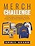 Merch Challenge: A 21-Day Guide to Success with Merch By Amazon, Kindle Direct Publishing, and More