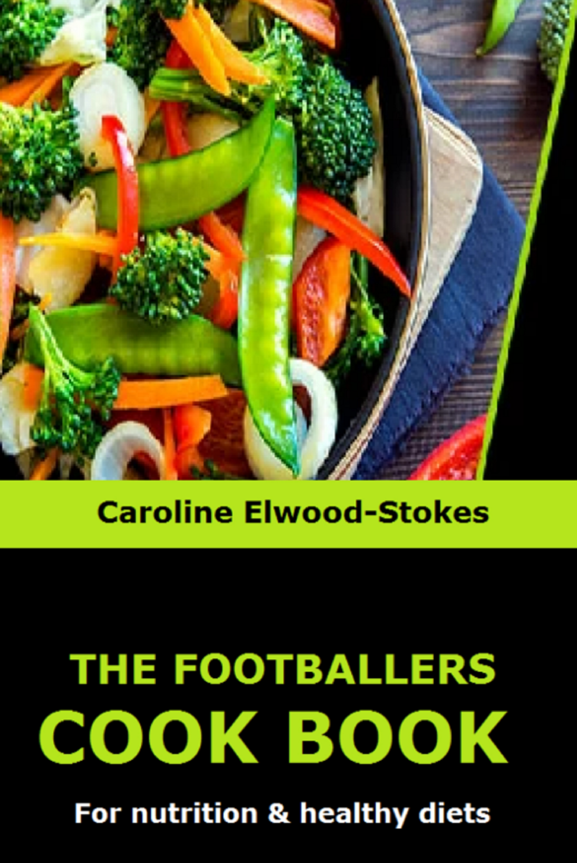 THE FOOTBALLERS COOK BOOK: For Nutrition & Healthy Diets