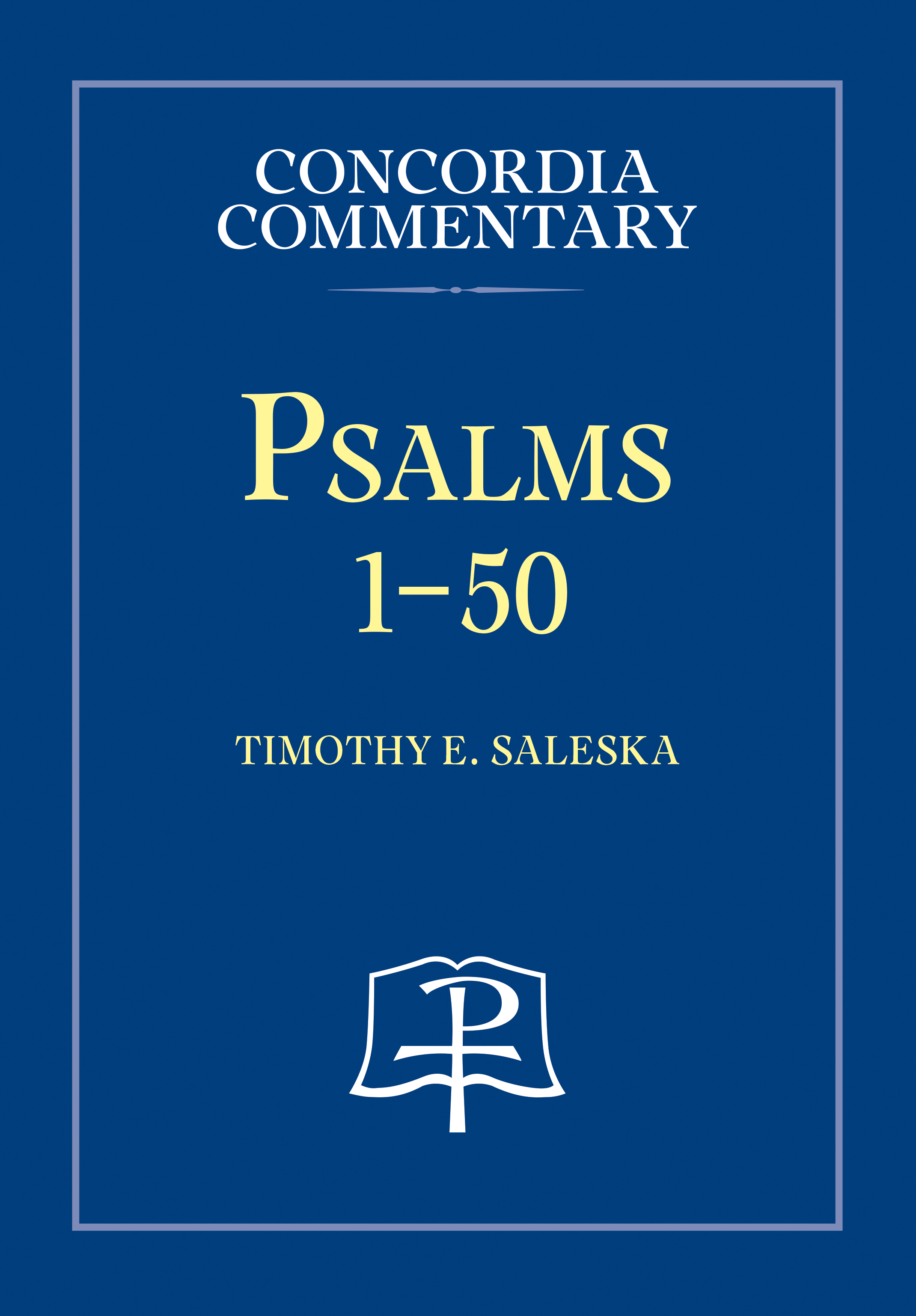 Psalms 1-50: A Theological Exposition of Sacred Scripture (Concordia Commentary)