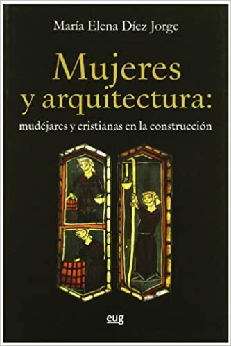 Mujeres y arquitectura: mudéjares y cristianas en la construcción