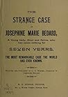 The strange case of Josephine Marie Bedard, a young lady, sto... by C.H. Webber