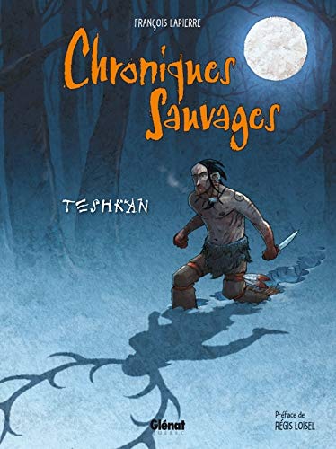 Chroniques Sauvages: Teshkan