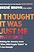 I Thought It Was Just Me (but it isn’t): Telling the Truth about Perfectionism, Inadequacy, and Power