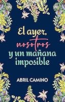 El ayer, nosotros y un mañana imposible