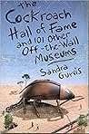 The Cockroach Hall of Fame: And 101 Other Off-the-Wall Museums