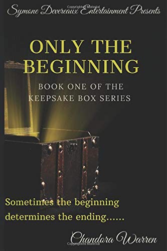 Only The Beginning: Sometimes the beginning determines the ending...... (The Keepsake Box Series)