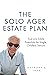 The Solo Ager Estate Plan: Trust and Estate Essentials for Single, Childless Seniors