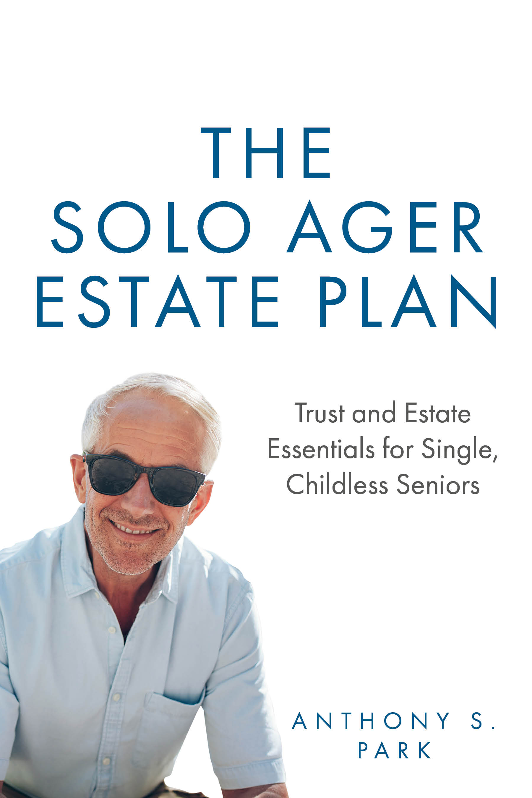 The Solo Ager Estate Plan: Trust and Estate Essentials for Single, Childless Seniors (Kindle Edition)