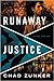 Runaway Justice by Chad Zunker