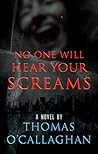 No One Will Hear Your Screams (John Driscoll Mystery)