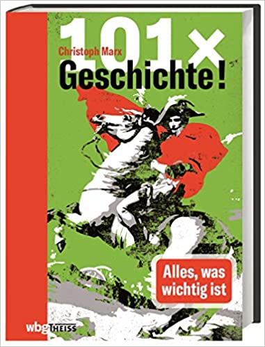 101 x Geschichte! Alles, was wichtig ist