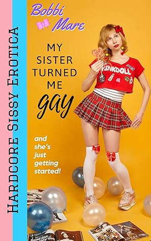 My Sister Turned Me Gay!