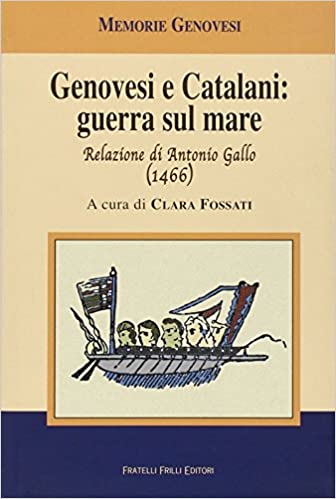 Genovesi e catalani: guerra sul mare. Relazione di Antonio Gallo (1466)