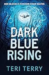 Dark Blue Rising by Teri Terry