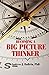 Becoming a Big Picture Thinker: Without Neglecting the Details