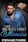 Her Broken Hero Billionaire by Stephanie Fowers
