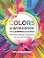COLORS: A Workbook: Matching, Mixing and Selection for Colored Pencil