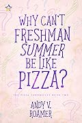 Why Can't Freshman Summer Be Like Pizza?