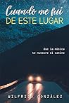 Cuando Me Fui De Este Lugar by Wilfrido González