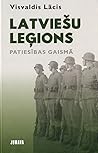 Latviešu leģions patiesības gaismā Latviešu leģions patiesības gaismā
