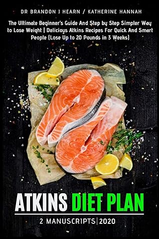 Atkins diet plan 2020: 2 Manuscripts: The Ultimate Beginner’s Guide And ...