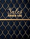 Sales Order Log: Daily Sales Log Book,Daily Log Book for Small Businesses, Customer Order Tracker Includes Business Goals & Monthly Sales, Large Planner