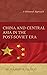 China and Central Asia in the Post-Soviet Era: A Bilateral Approach