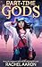 Part-Time Gods (DFZ, #2)