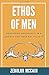 Ethos of Men: Developing Masculinity in a Society That Does Not Value It (Ethos of Men series)