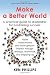 Make a Better World:: A pra...
