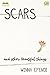 Scars and Other Beautiful Things by Winna Efendi