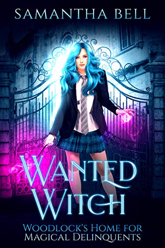 Wanted Witch (Woodlock’s Home for Magical Delinquents #2)