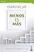Menos es más: Cómo ordenar, organizar y simplificar tu casa tu vida