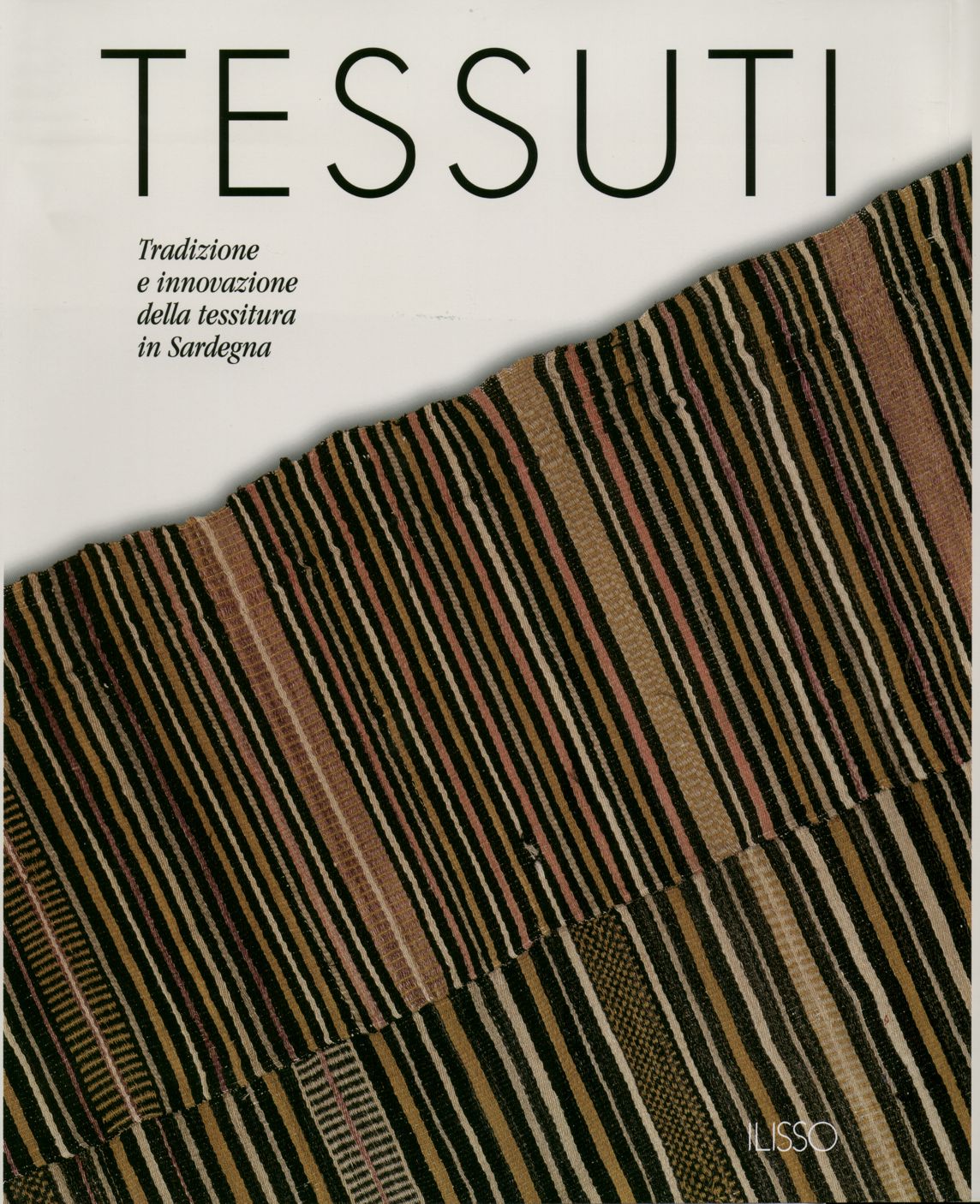 Tessuti. Tradizione e innovazione della tessitura in Sardegna