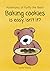 Baking cookies is easy, isn...