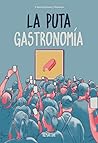 La puta gastronomía La puta gastronomía