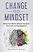 Change Your Mindset: Master...