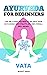 Ayurveda for Beginners: Vata
