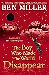 The Boy Who Made the World Disappear by Ben     Miller