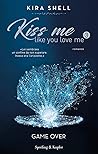 Game Over (Kiss Me Like You Love Me, #3) Game Over (Kiss Me Like You Love Me, #3)