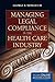 Managing Legal Compliance in the Health Care Industry: .