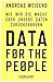Data for the People: Wie wir die Macht über unsere Daten zurückerobern