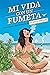 Mi vida con un fumeta by Fidel Moreno