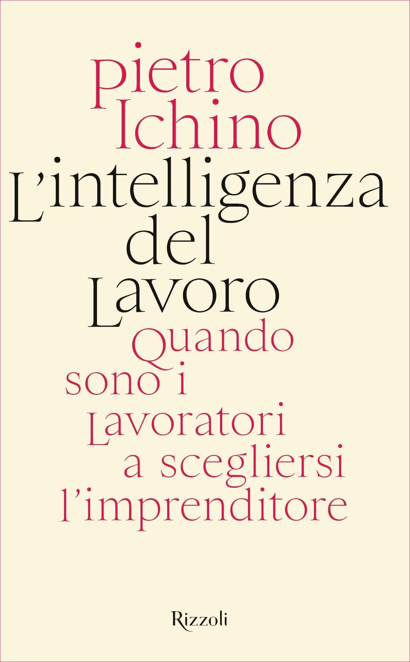 L'intelligenza del lavoro: Quando sono i lavoratori a scegliersi l'imprenditore (Italian Edition)