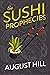 The Sushi Prophecies by August Hill